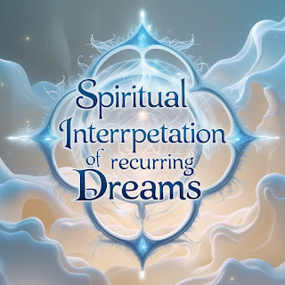 Spiritual Interpretation of Recurring Dreams