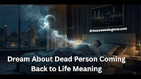 Dream About Dead Person Coming Back to Life Meaning