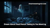 Dream About Dead Person Talking to You Meaning