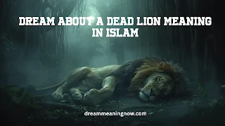 Dream About a Dead Lion Meaning in Islam