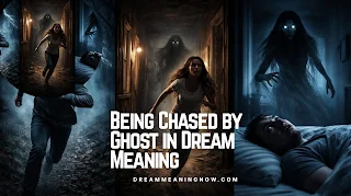 Being Chased by Ghost in Dream Meaning