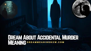 Dream About Accidental Murder Meaning