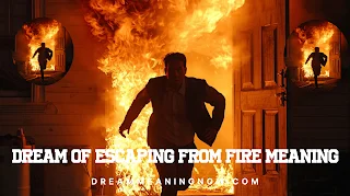 Dream of Escaping from Fire Meaning