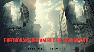 Earthquake dream but no loss means
