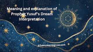 Meaning and explanation of Prophet Yusuf’s Dream