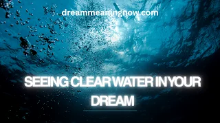 Seeing Clear Water in Your Dream