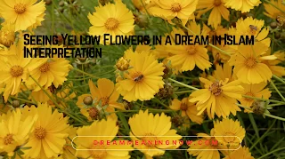Seeing Yellow Flowers in a Dream in Islam