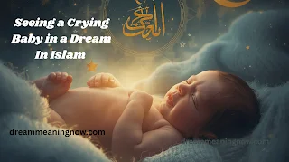 Seeing a Crying Baby in a Dream In Islam