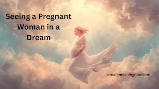 Seeing a Pregnant Woman in a Dream