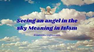 Seeing an angel in the sky Meaning in Islam