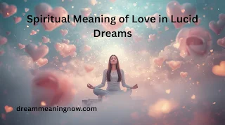 Spiritual Meaning of Love in Lucid Dreams