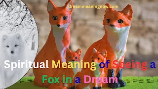 Spiritual Meaning of Seeing a Fox in a Dream