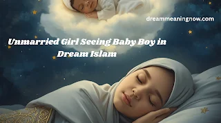 Unmarried Girl Seeing Baby Boy in Dream Islam