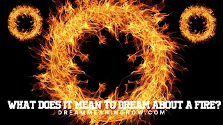 What Does It Mean to Dream About a Fire?