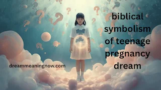 biblical symbolism of teenage pregnancy dream
