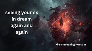 Seeing My Ex in My Dreams Again and Again